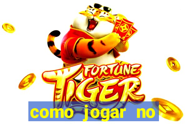 como jogar no tigre sem depositar